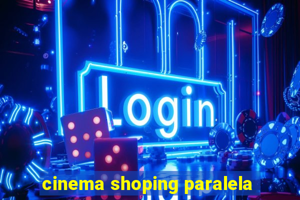 cinema shoping paralela